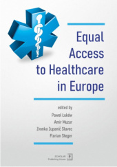 Okładka książki Equal Access to healthcare in Europe Paweł Łuków, Amir Muzur, Florian Steger, Zvonka Zupanič Slavec