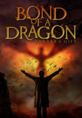 Okładka książki Bond of a Dragon: Zahara's Gift A. J. Walker