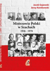 Okładka książki Mistrzowie Polski w Szachach. Część 1. 1926-1978 Jacek Gajewski, Jerzy Konikowski