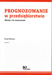 Okładka książki Prognozowanie w przedsiębiorstwie. Metody i ich zastosowanie Paweł Dittmann