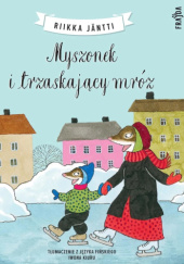 Okładka książki Myszonek i trzaskający mróz Riikka Jäntti