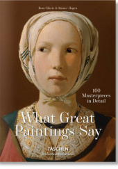 Okładka książki What Great Paintings Say. 100 Masterpieces in Detail Rainer Hagen, Rose-Marie Hagen