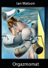 Okładka książki Orgazmomat Ian Watson