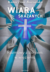 Okładka książki Wiara skazanych Katarzyna Borowska