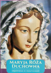 Okładka książki Maryja Róża Duchowna – Objawienia w Montichiari Alfons Maria Weigl