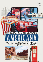 Okładka książki Americana. To, co najlepsze w USA Magdalena Żelazowska