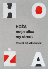 Okładka książki Hoża. Moja ulica / My street Paweł Kłudkiewicz