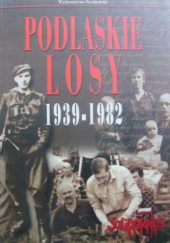 Podlaskie losy 1939-1982