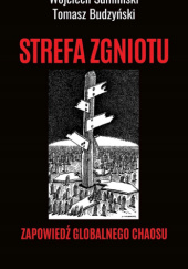 Okładka książki Strefa zgniotu. Zapowiedź globalnego chaosu Tomasz Budzyński, Wojciech Sumliński