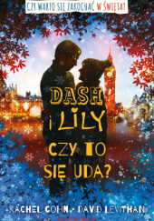 Okładka książki Dash i Lily. Czy to się uda? Rachel Cohn, David Levithan
