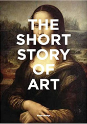 Okładka książki The Short Story of Art: A Pocket Guide to Key Movements, Works, Themes, & Techniques Susie Hodge