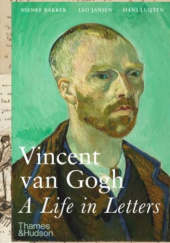 Okładka książki Van Gogh: A Life in Letters Nienke Bakker