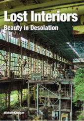 Okładka książki Lost Interiors. Beauty in Desolation Michael Kerrigan