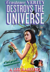 Okładka książki Constance Verity Destroys the Universe A. Lee Martinez