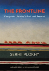 Okładka książki The Frontline. Essays on Ukraine’s Past and Present Serhii Plokhy
