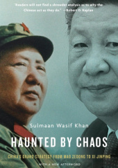 Okładka książki Haunted by Chaos. China’s Grand Strategy from Mao Zedong to Xi Jinping, With a New Afterword Sulmaan Wasif Khan