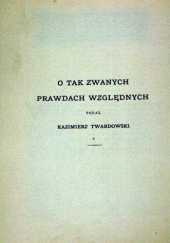 Okładka książki O tak zwanych prawdach względnych Kazimierz Twardowski