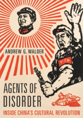 Okładka książki Agents of Disorder. Inside China’s Cultural Revolution Andrew G. Walder