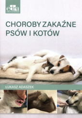 Okładka książki Choroby zakaźne psów i kotów Łukasz Adaszek