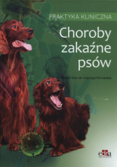 Okładka książki Choroby zakaźne psów. Praktyka kliniczna Rafael Ruiz de Gopegui Fernandez