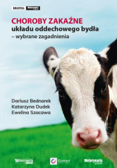 Okładka książki Choroby zakaźne układu oddechowego bydła - wybrane zaganienia Dariusz Bednarek, Katarzyna Dudek, Ewelina Szacawa