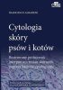 Cytologia skóry psów i kotów. Ilustrowany podręcznik interpretacji zmian skórnych poprzez badanie cytologiczne