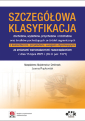 Okładka książki Szczegółowa klasyfikacja dochodów, wydatków, przychodów i rozchodów oraz środków pochodzących ze źródeł zagranicznych Joanna Frąckowiak, Magdalena Majdrowicz-Dmitrzak