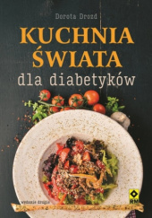 Okładka książki Kuchnia świata dla diabetyków Dorota Drozd