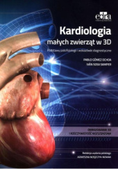 Kardiologia małych zwierząt w 3D. Podstawy patofizjologii i wskazówki diagnostyczne