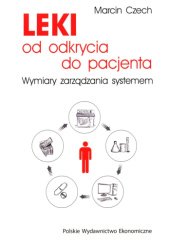 Okładka książki Leki od odkrycia do pacjenta. Wymiary zarządzania systemem Marcin Czech