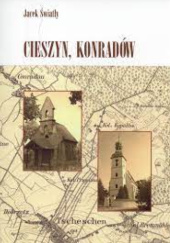 Okładka książki Cieszyn, Konradów Jacek Światły