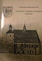 Okładka książki Legendy starego Bytomia i okolic Ryszard Wrodarczyk
