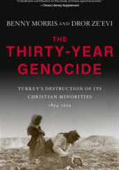 Okładka książki The Thirty-Year Genocide. Turkey’s Destruction of Its Christian Minorities, 1894–1924 Benny Morris, Dror Ze'evi
