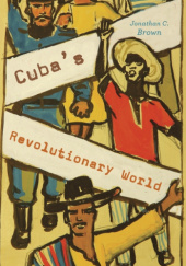 Okładka książki Cuba’s Revolutionary World Jonathan C. Brown