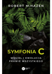 Okładka książki Symfonia C. Węgiel i ewolucja prawie wszystkiego Robert M. Hazen
