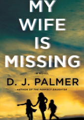 Okładka książki My Wife is Missing Daniel Palmer