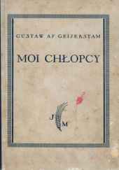 Okładka książki Moi chłopcy. Szwedzkie opowiadanie dla dzieci Gustaw af Geijerstam