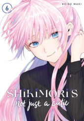 Okładka książki Shikimoris Not Just a Cutie #06 Keigo Maki