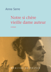 Okładka książki Notre si chère vieille dame auteur Anne Serre