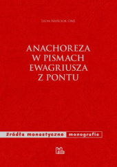 Okładka książki Anachoreza w pismach Ewagriusza z Pontu Leon Nieścior OMI