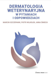 Okładka książki Dermatologia weterynaryjna w pytaniach i odpowiedziach Anna Śmiech, Marcin Szczepanik, Piotr Wilkołek