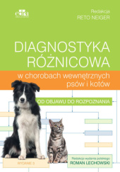 Okładka książki Diagnostyka różnicowa w chorobach wewnętrznych psów i kotów. Od objawu do rozpoznania Roman Lechowski, Reto Neiger