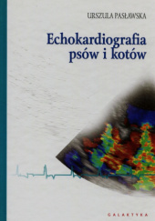Okładka książki Echokardiografia psów i kotów Urszula Pasławska