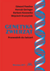 Okładka książki Genetyka zwierząt. Przewodnik do ćwiczeń Henryk Geringer, Barbara Kosowska, Wojciech Kruszyński, Edward Pawlina