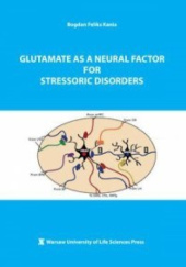 Okładka książki Glutamate as a Neural Factor for Stressoric Disorders Bogdan Feliks Kania