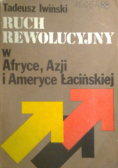 Okładka książki Ruch rewolucyjny w Afryce, Azji i Ameryce Łacińskiej Tadeusz Iwiński
