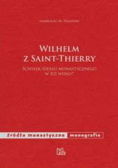 Wilhelm z Saint-Thierry. Schyłek ideału monastycznego w XII wieku?