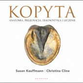 Okładka książki Kopyta. Anatomia, pielęgnacja, diagnostyka i leczenie Christina Cline, Susan Kauffmann