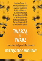 Okładka książki Twarzą w twarz. Dziesięć dróg modlitwy Małgorzata Terlikowska