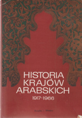 Okładka książki Historia krajów arabskich 1917-1966 praca zbiorowa